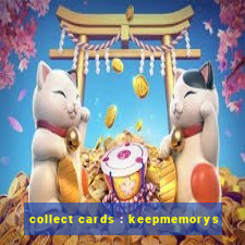 collect cards : keepmemorys